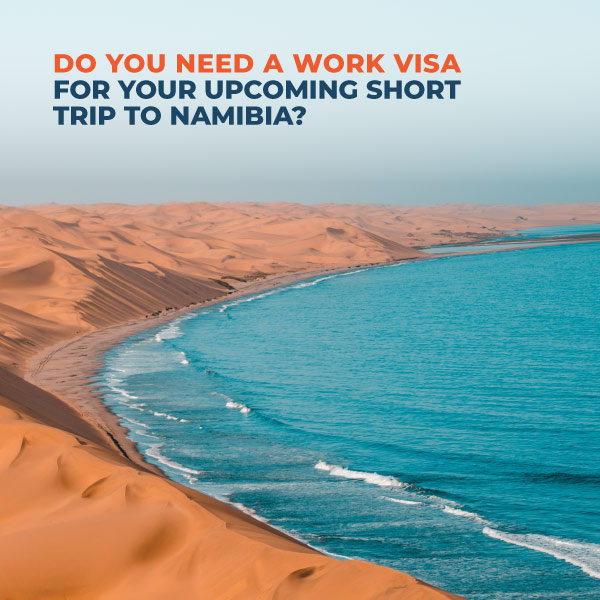 Do-you-need-a-work-visa-for-your-upcoming-short-trip-to-namibia-XP